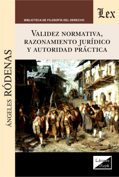 Cover of book: Validez normativa, razonamiento juridico y autoridad practica