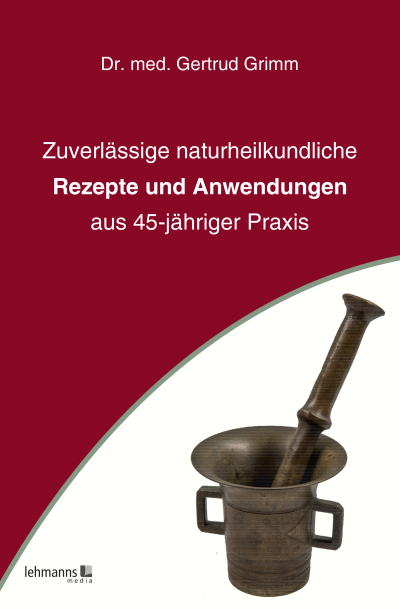 Cover des Buchs: Zuverlässige naturheilkundliche Rezepte und Anwendungen