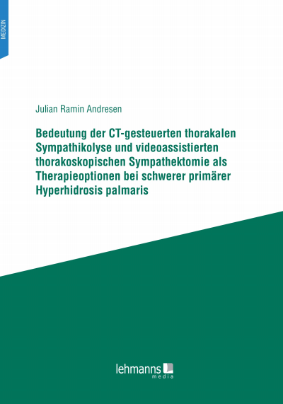 Cover des Buchs: Bedeutung der CT-gesteuerten thorakalen Sympathikolyse und videoassistierten thorakoskopischen Sympathektomie als Therapieoptionen bei schwerer primärer Hyperhidrosis palmaris