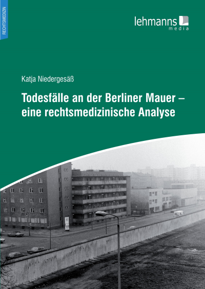 Cover des Buchs: Todesfälle an der Berliner Mauer – eine rechtsmedizinische Analyse
