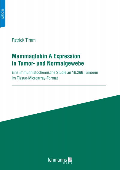 Cover des Buchs: Mammaglobin A Expression in Tumor- und Normalgewebe