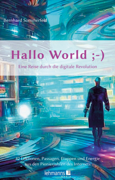 Cover des Buchs: Hallo World ;-) Eine Reise durch die digitale Revolution