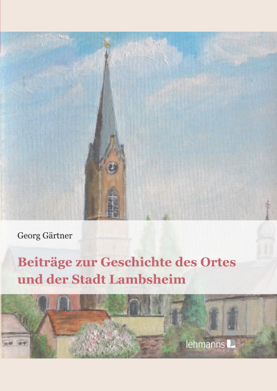 Cover of book: Beiträge zur Geschichte des Ortes und der Stadt Lambsheim