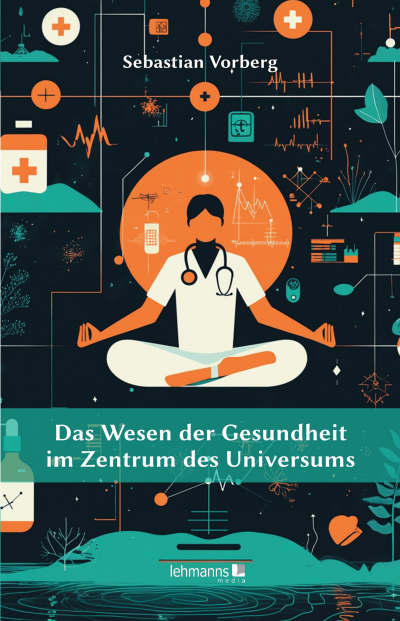 Cover des Buchs: Das Wesen der Gesundheit im Zentrum des Universums