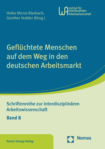 Cover des Buchs: Geflüchtete Menschen auf dem Weg in den deutschen Arbeitsmarkt
