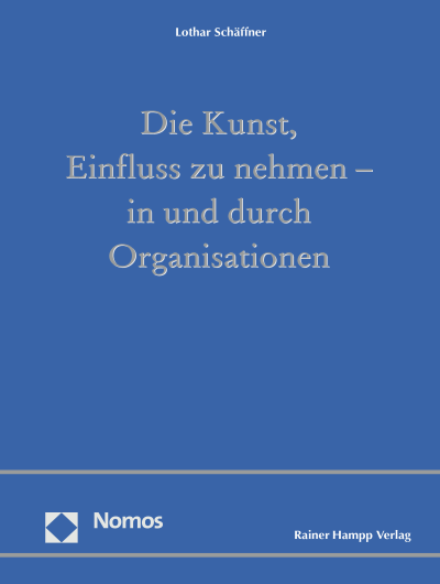 Cover des Buchs: Die Kunst, Einfluss zu nehmen - in und durch Organisationen