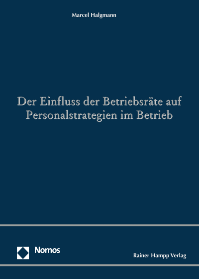 Cover des Buchs: Der Einfluss der Betriebsräte auf Personalstrategien im Betrieb